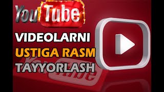 YOUTUBEDAGI VIDEOLAR USTIGA RASM, PREVYU, OBLOSHKA TAYYORLASH???