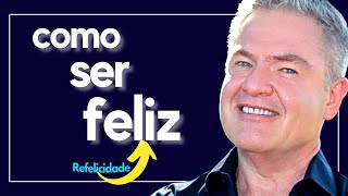 COMO SER FELIZ - Aula de FELICIDADE Adalberto Arilha Refelicidade Relacionamentos Brilhantes