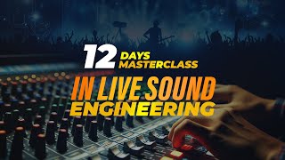 Live Sound Engineering Masterclass | 12