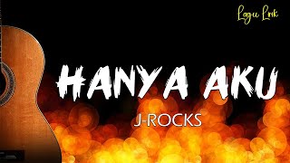 Hanya Aku -  J ROCKS