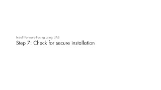 STEP 7: Check for secure installation