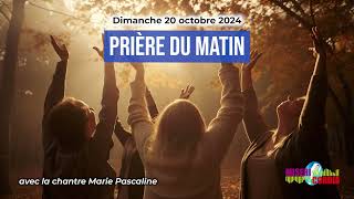 Prière du matin du dimanche 20 octobre 2024 avec la chantre Marie Pascaline