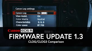 Canon R5/R6 Firmware 1.3 | Clog/Clog3 Comparison