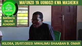 MAFUNZO YA UONGOZI KWA MASHEIKH WA BAKWATA, KILOSA, 25/ 07/2023, MWALIMU SHAABAN B. OMAR.