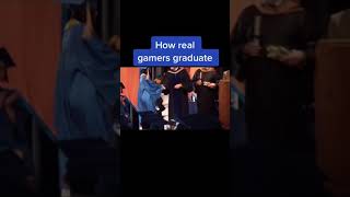 This is how real gamers graduate😲 #shorts #gaming #funny #meme