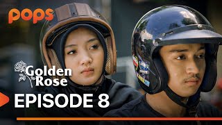 GOLDEN ROSE EPS 8: DILEMA DILAMAR | POPS X BATS