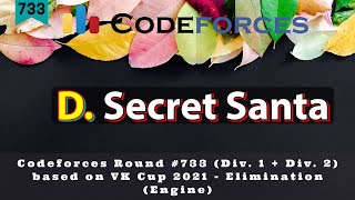 D. Secret Santa |   Codeforces Round #733 (Div. 1 + Div. 2, based on VK Cup 2021 ) | Hindi Editorial