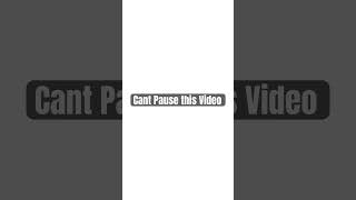 You Cant Pause This Video 😏