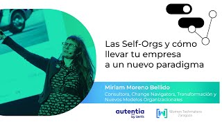 Las Self-Orgs y cómo llevar tu empresa a un nuevo paradigma - Miriam Moreno Bellido - WTM ZGZ 23