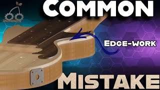 One Common Mistake 🎸 Understanding Epic Luthiery Edge work