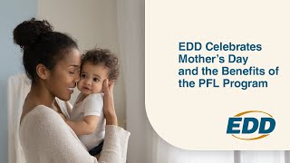 EDD Celebrates Mother’s Day and the Benefits of the PFL Program