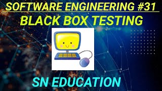 BLACK BOX TESTING | SOFTWARE ENGINEERING COURSE 31