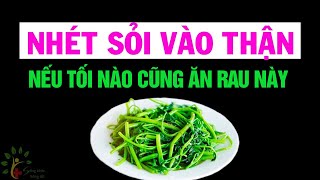 Ăn quá nhiều 4 loại rau này chẳng khác gì nhồi sỏi vào thận