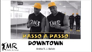 DOWNTOWN - PASSO A PASSO - Anitta ft J. Balvin - Coreografia Mauricio Rubão