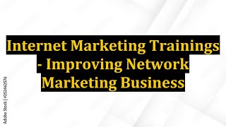 Internet Marketing Trainings - Improving Network Marketing Business