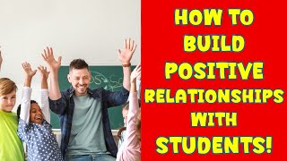 HOW TO BUILD POSITIVE RELATIONSHIPS WITH STUDENTS - TA TIPS FOR CLASSROOM SUCCESS!