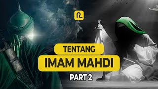 Sejarah Imam Mahdi yang Kelak Akan Muncul di Akhir Zaman PART 2 ||  Ruwas Pedia