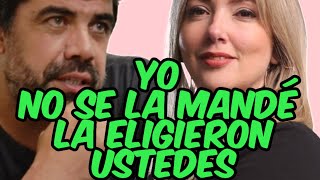 "Yo no mande a nadie, la eligieron ustedes"