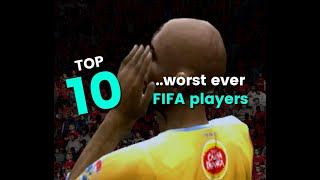 The Worst EVER FIFA Players