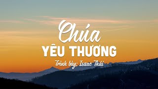 Chúa Yêu Thương - Isaac Thái | MV Lyrics | Cùng Nghe Thánh Ca