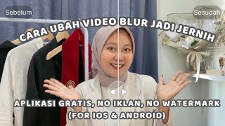 CARA UBAH VIDEO BLUR JADI JERNIH - APLIKASI GRATIS, NO IKLAN, NO WATERMARK !!!