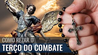 COMO REZAR O TERÇO DO COMBATE?