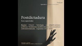 Postdictadura. Ecos Espectrales. | Episodio 1: “Volver a las bases”