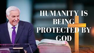 HUMANITY IS BEING PROTECTED BY GOD   David Jeremiah ! 2024