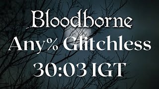 *Former WR* Bloodborne - Any% Glitchless Speedrun in 30:03 IGT