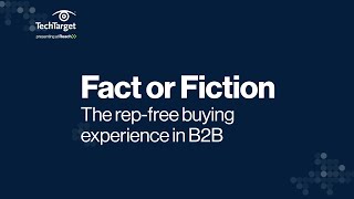 Fact of Fiction: The rep-free buying experience in B2B