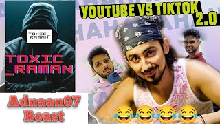 Adnaan07 Roast 😂||youtube vs tiktoker 2.0#toxic_raman#youtubevstiktok #carryminati