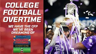 College Football Overtime Ep. 27 - We have the CFP we've been dreaming of