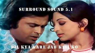 Dil Kya Kare Jab Kissise  | Julie (1975) | Laxmi Narayan, Vikram, Sridevi |  | Surround Sound 5.1