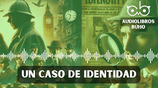 Sherlock Holmes: Un Caso de Identidad [Audiolibro 1 Hora]