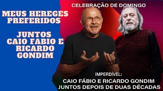 Meus hereges preferidos - Juntos Caio Fabio & Ricardo Gondim