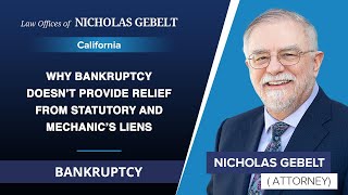 Why Bankruptcy Doesn’t Provide Relief From Statutory and Mechanic’s Liens - Nicholas Gebelt