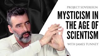 Mysticism, Individuality And The Religion Of Science - A Conversation with James Tunney