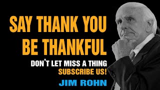 Say Thank You Be Thankful - Motivational Speech - Jim Rohn - Motivation For Success