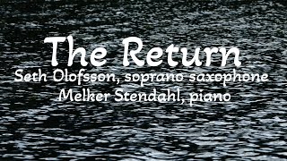 The Return - Seth Olofsson soprano saxophone -Melker Stendahl piano