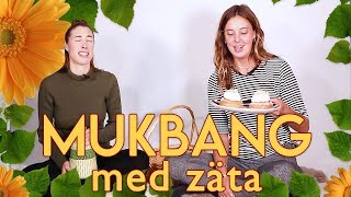 MUKBANG MED ZÄTA | "Jag har aldrig varit kär"