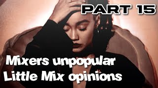 Mixers unpopular Little Mix opinions | Part 15