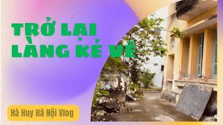 TRỞ LẠI NGÔI LÀNG KẺ VẼ - Return To The Ancient Village Of Ke Ve - Hà Huy Hà Nội Vlog #151