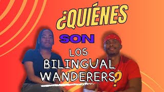 ¿ Quiénes son los @bilingualwanderers ?