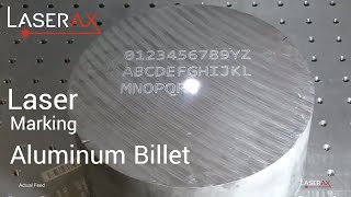 Laser Marking on Aluminium. Demonstration, of Etching of an Aluminum Billet | Laserax