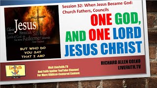 One God and One Lord Jesus Christ: Session 33: When Jesus Became God, Creeds, Scripture Corruptions