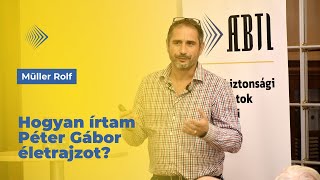 Hogyan írtam Péter Gábor életrajzot? I Történelmi KávéháZ Müller Rolffal