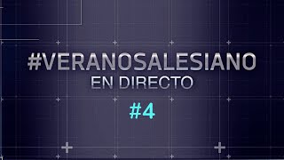 #VeranoSalesiano 'En Directo' | Programa 4º - 27 de julio de 2023