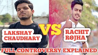 Lakshya Chaudhary and Rachit Rojha Full Controversy Explain