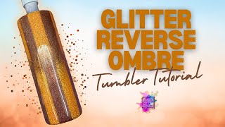 Glittered Reverse Ombre Tumbler Tutorial