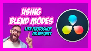 Applying Blend modes in Davinci Resolve, like Photoshop or Affinity Photo